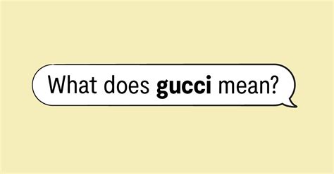 touch my gucci meaning|you're a gucci.